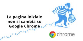 La pagina iniziale non si cambia su Google Chrome