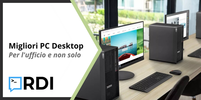 Migliori PC Desktop - Per l'ufficio e non solo