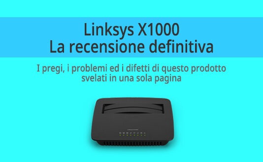 Linksys X1000 – Recensione linksys-X1000-Recensione-probemi-pregi-e-difetti