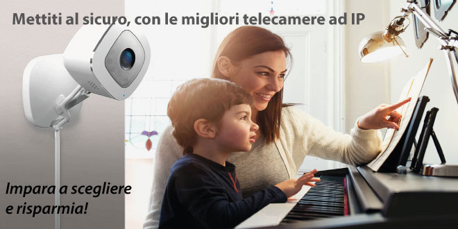 Migliori telecamere IP: la lista TOP aggiornata