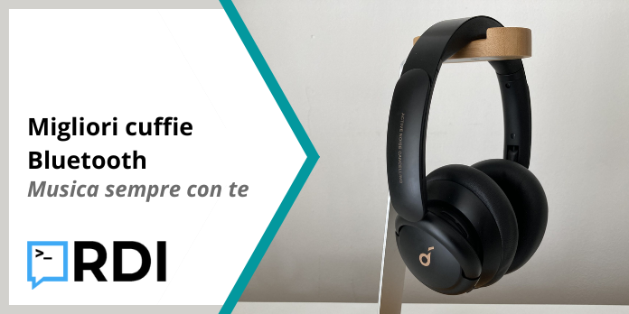 Migliori cuffie Bluetooth - Musica sempre con te