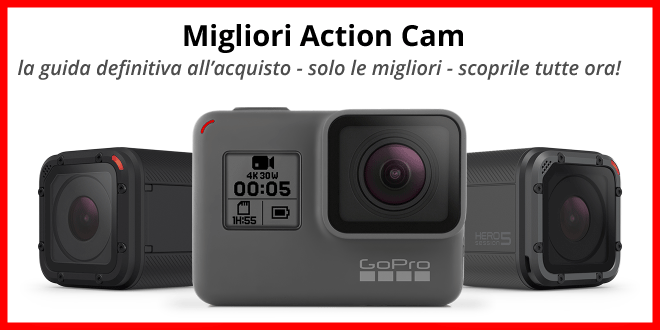 Migliori Action Cam - La lista completa