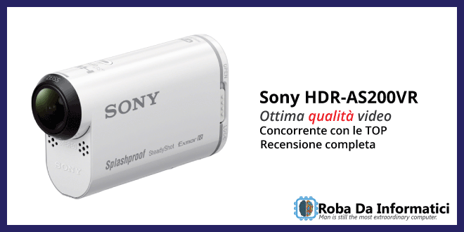 Sony HDR-AS200VR - Recensione Completa
