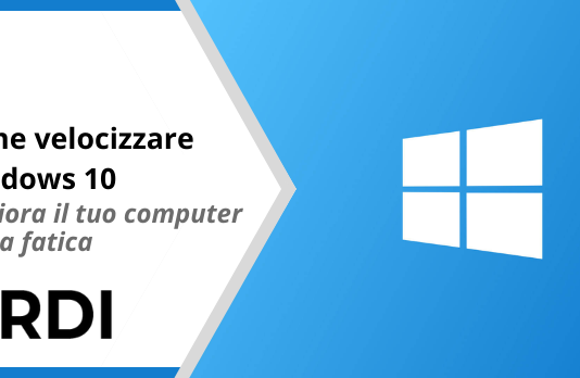 Velocizzare Windows 10 al massimo: la guida definitiva Come velocizzare Windows 10 - Migliora il tuo computer senza fatica