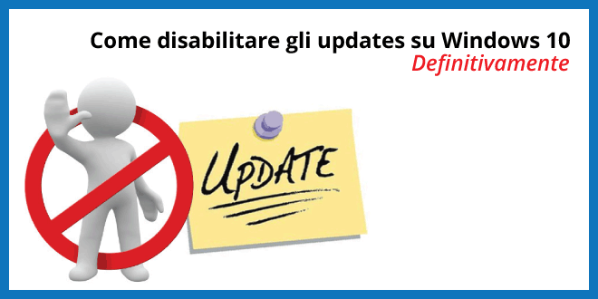 Disattivare gli aggiornamenti su Windows 10 definitivamente