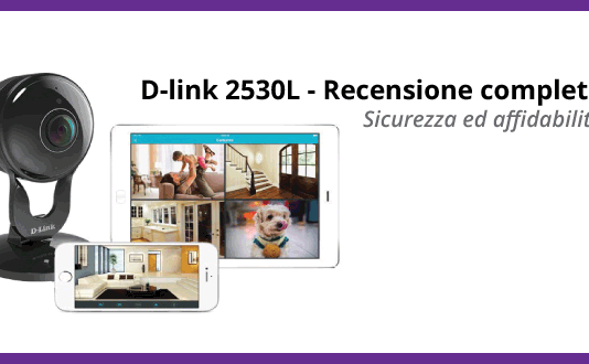 D-Link DCS-2530L - Recensione Completa