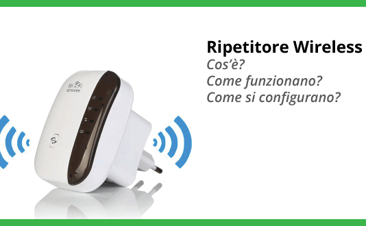 Cos'è un ripetitore WiFi? Come si configura? Come funziona?