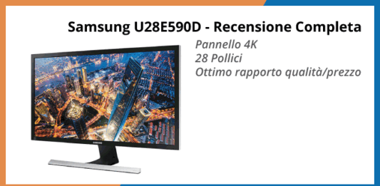 Samsung U28E590D Monitor 4K - Recensione completa