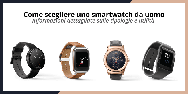 Come scegliere uno smartwatch da uomo