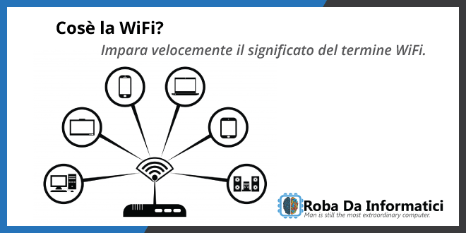 Cos'è la Wi-Fi?