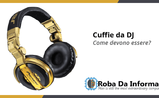 Cuffie da DJ - Come devono essere?