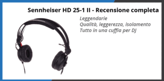 Sennheiser HD 25-1 II Cuffie DJ - Recensione completa