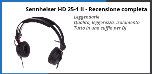 Sennheiser HD 25-1 II Cuffie DJ - Recensione completa