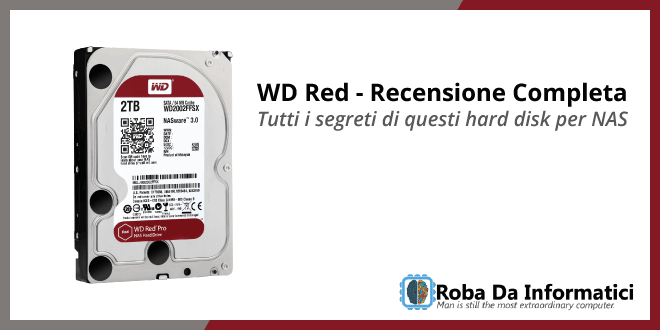 WD Red: Hard Disk per NAS - Recensione Completa