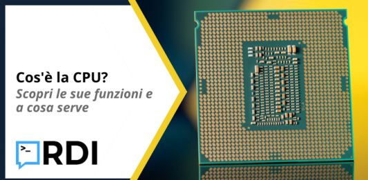 Cos'è la CPU - Scopri le sue funzioni e a cosa serve