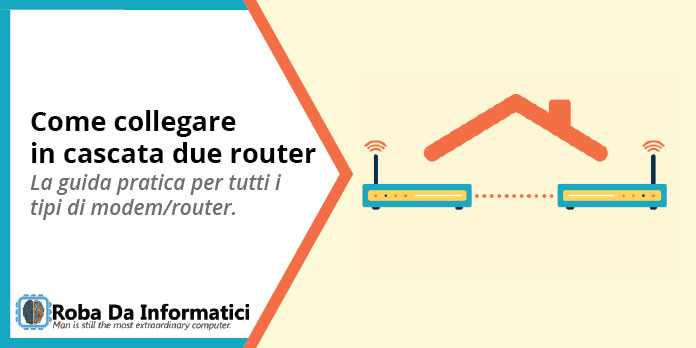 Come Collegare Due Router in Cascata