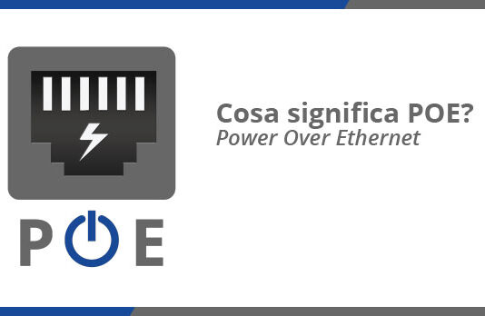 Cosa significa PoE (Power over Ethernet)?