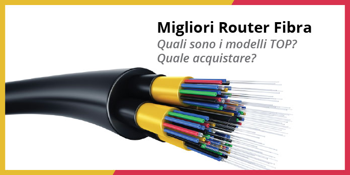 Migliori Router per Fibra Ottica - Lista Sempre Aggiornata