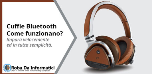 Cuffie Bluetooth - Come funzionano?