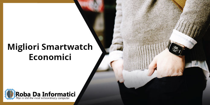 Migliori Smartwatch Economici - Lista Aggiornata