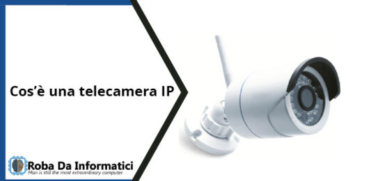 Cos'è una telecamera IP?