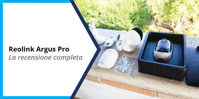 Reolink Argus Pro - Recensione Completa