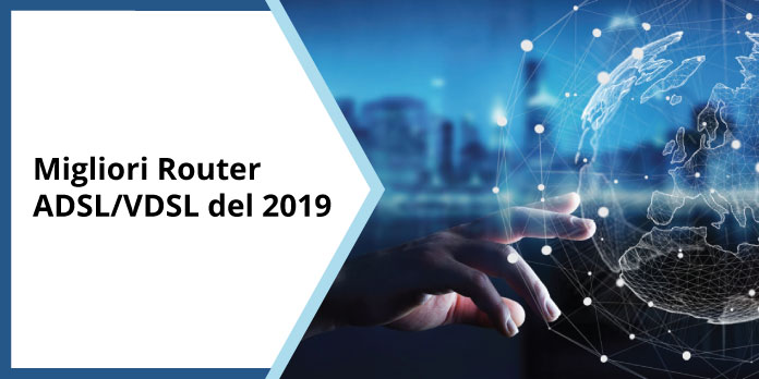 Migliori Router ADSL/VDSL Wi-Fi 2019 – Lista Aggiornata