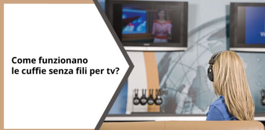 come funzionano le cuffie senza fili per tv