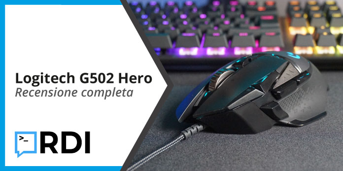 Logitech G502 Hero - Recensione completa