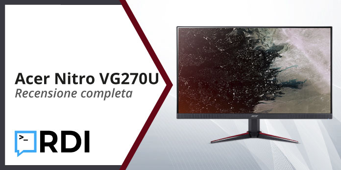 Acer Nitro VG270U - Recensione completa