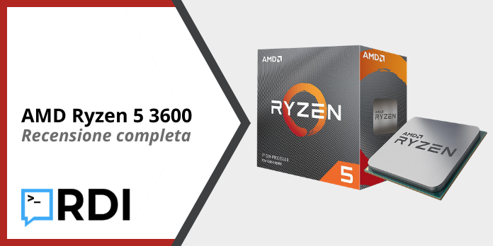 AMD Ryzen 5 3600 - Recensione completa