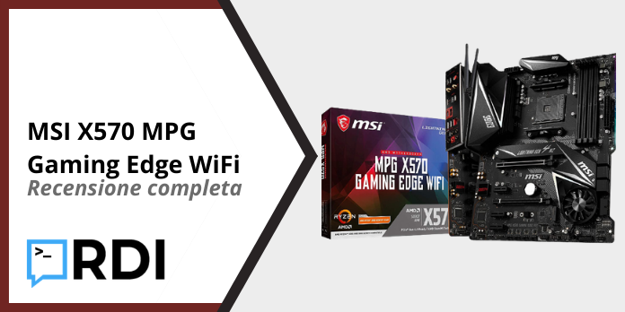 MSI X570 MPG Gaming Edge WiFi - Recensione completa