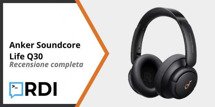 Anker Soundcore Life Q30 - Recensione completa