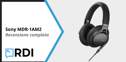 Sony MDR-1AM2 - Recensione completa
