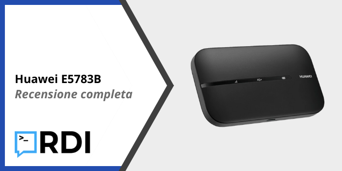 Huawei E5783B Router 4G - Recensione completa