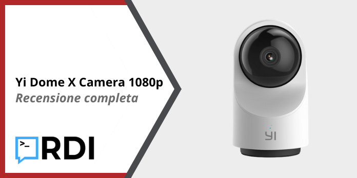 Yi Dome X Camera 1080p - Recensione completa