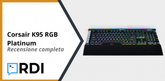 Corsair K95 RGB Platinum - Recensione completa