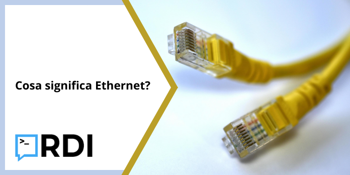 Cosa significa Ethernet?