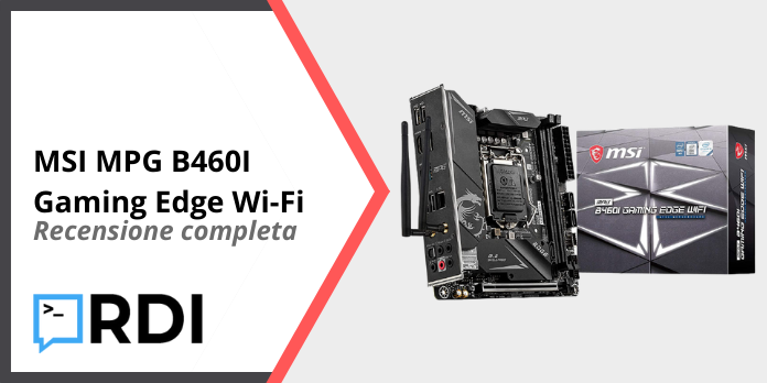 MSI MPG B460I Gaming Edge Wi-Fi - Recensione completa