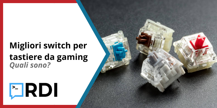 Migliori switch per tastiere da gaming - Quali sono?