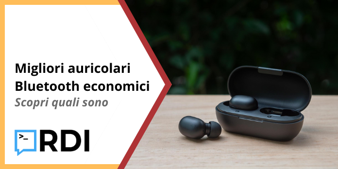 Migliori auricolari Bluetooth economici
