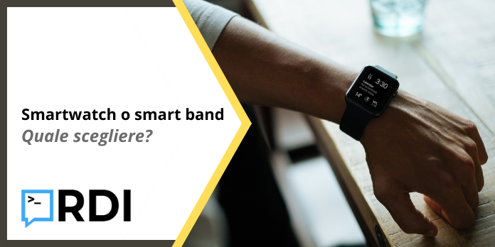 Smartwatch o smart band - Quale scegliere?