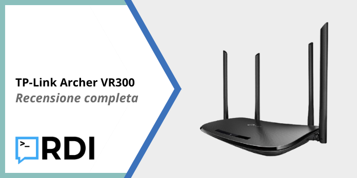 TP-Link Archer VR300 - Recensione completa