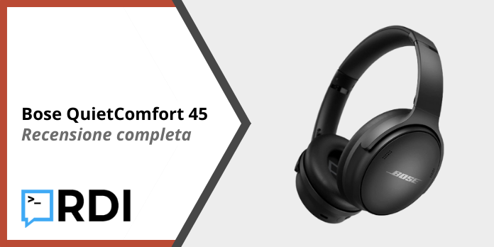 Bose QuietComfort 45 - Recensione completa