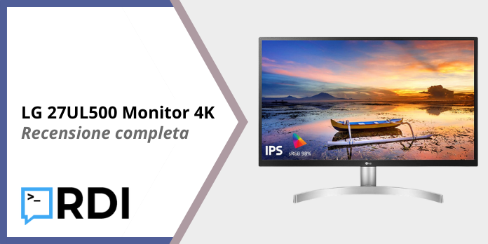 LG 27UL500 Monitor 4K - Recensione completa