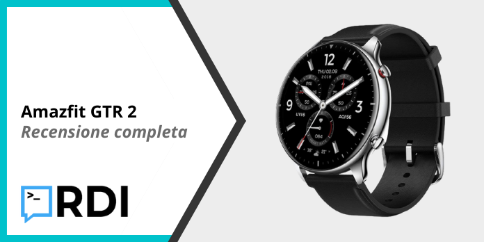 Amazfit GTR 2 - Recensione completa