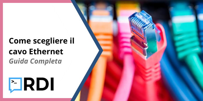 Come scegliere il cavo Ethernet - Guida completa