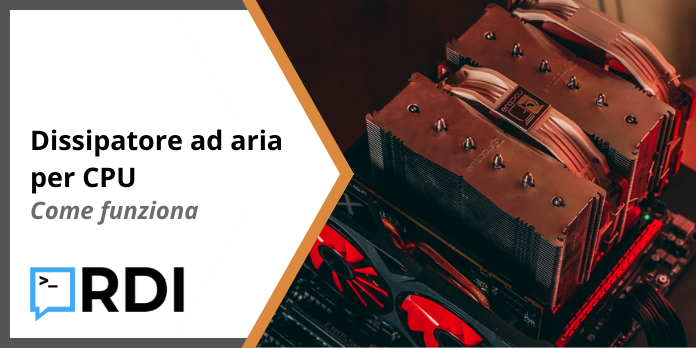 Dissipatore ad aria per CPU - Come funziona