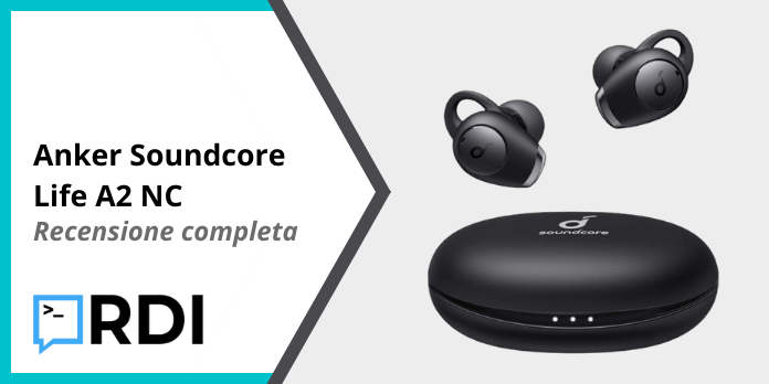 Anker Soundcore Life A2 NC - Recensione completa