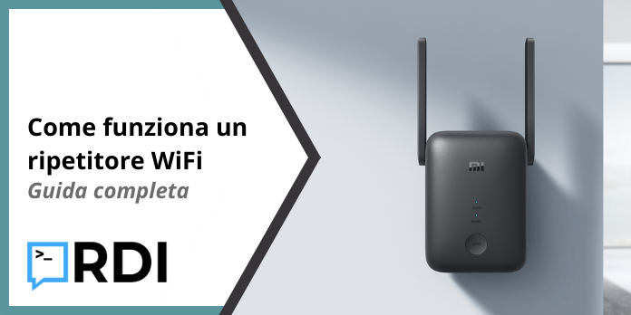 Come funziona un ripetitore WiFi - Guida completa